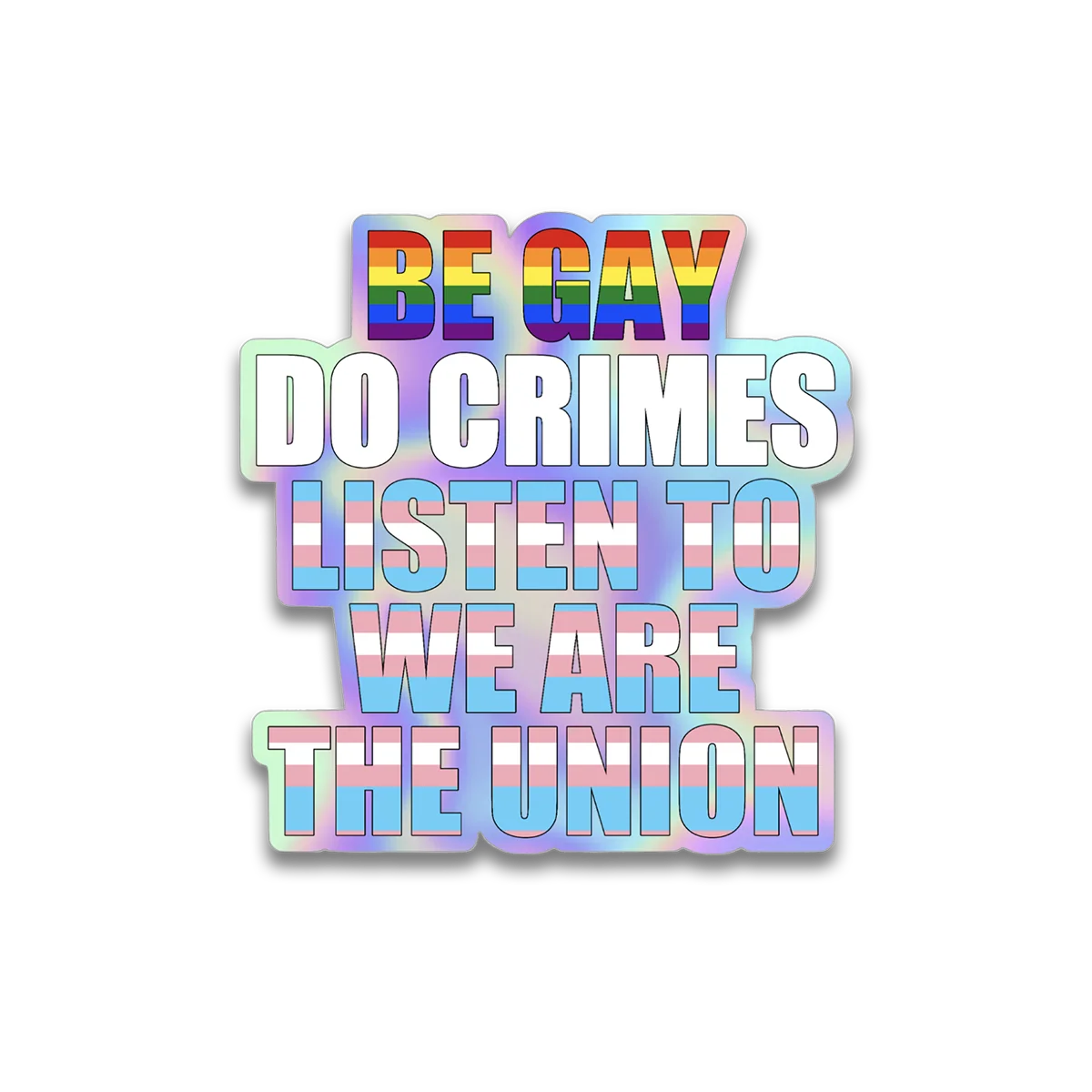 We Are The Union - Be Gay Sticker